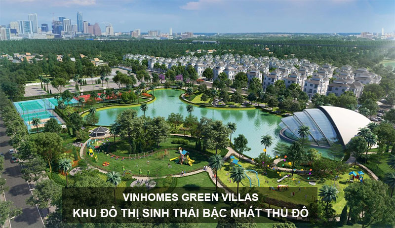 Vinhomes Green Villas - Khu Đô Thị Sinh Thái Bậc Nhất Thủ Đô
