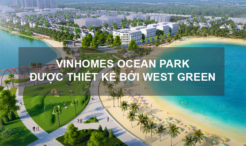 Vinhomes Ocean Park Được Tư Vấn Thiết Kế Bởi West Green