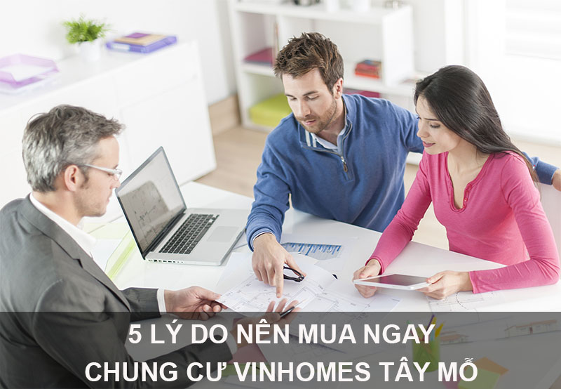 5 Lý Do Nên Mua Ngay Chung Cư Vinhomes Tây Mỗ