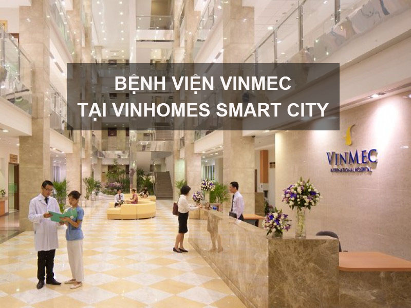 Bệnh Viện Vinmec Tiêu Chuẩn Quốc Tế tại Vinhomes Smart City