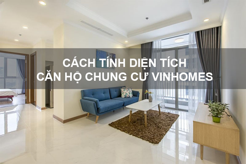 Cách Tính Diện Tích Căn Hộ Chung Cư Vinhomes