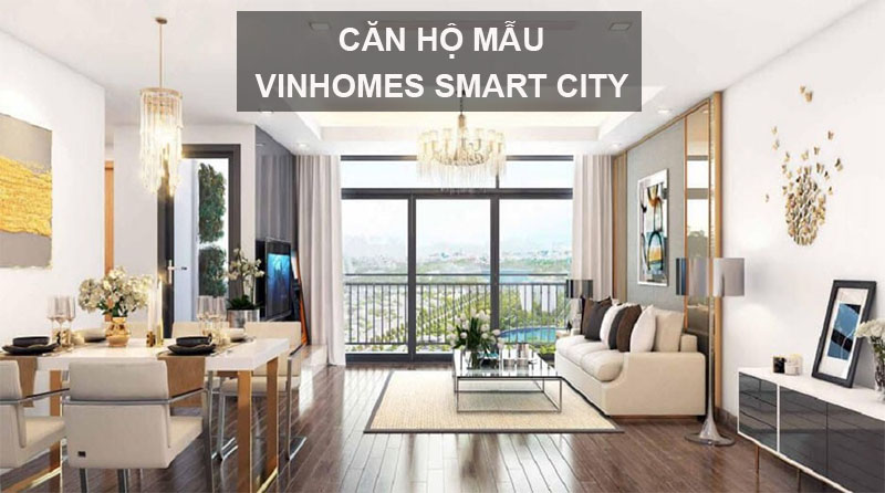 Căn Hộ Mẫu Chung Cư Vinhomes Smart City Tây Mỗ Đại Mỗ