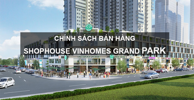 Chính Sách Bán Hàng Shophouse Vinhomes Grand Park