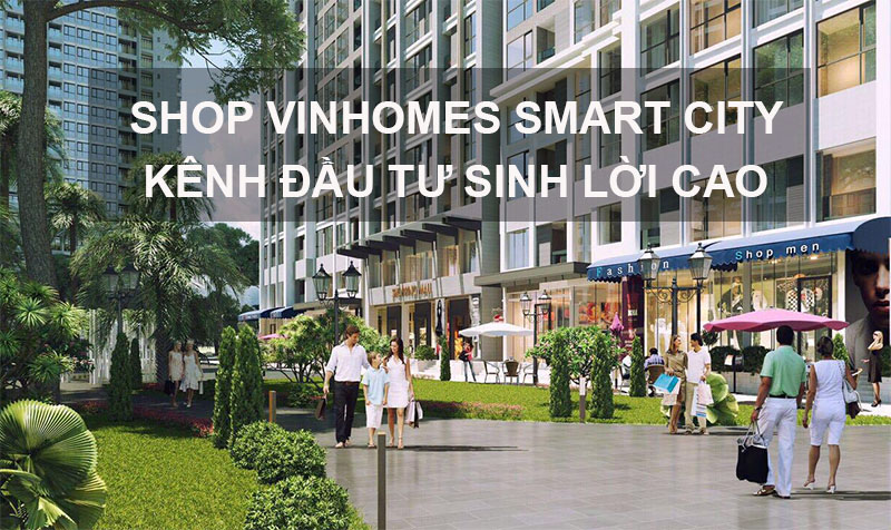 Shop Vinhomes Smart City - Kênh Đầu Tư Sinh Lời Cao