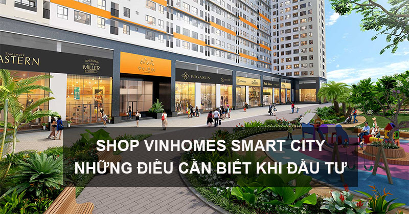 Shop Vinhomes Smart City - Những Điều Cần Biết Khi Đầu Tư