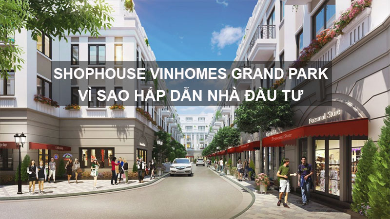 Shophouse Vinhomes Grand Park Vì Sao Hấp Dân Nhà Đầu Tư