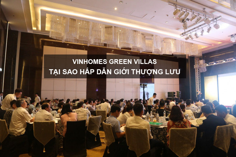 Vinhomes Green Villas Tại Sao Hấp Dẫn Giới Thượng Lưu
