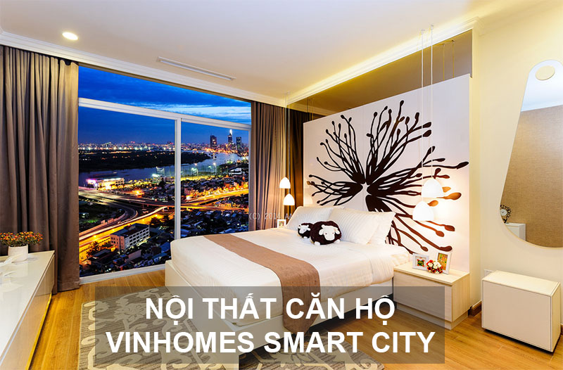 Vinhomes Smart City Căn Hộ Được Trang Bị Nội Thất Như Thế Nào