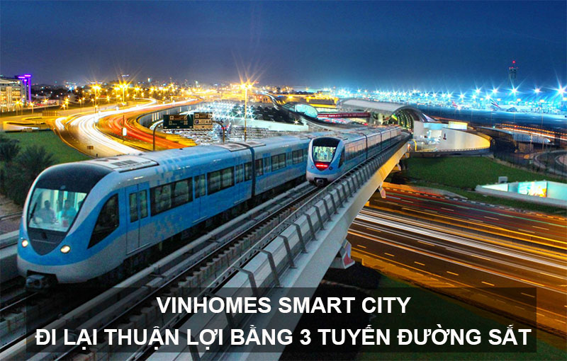 Vinhomes Smart City Đi Lại Thuận Lợi Bằng 3 Tuyến Đường Sắt