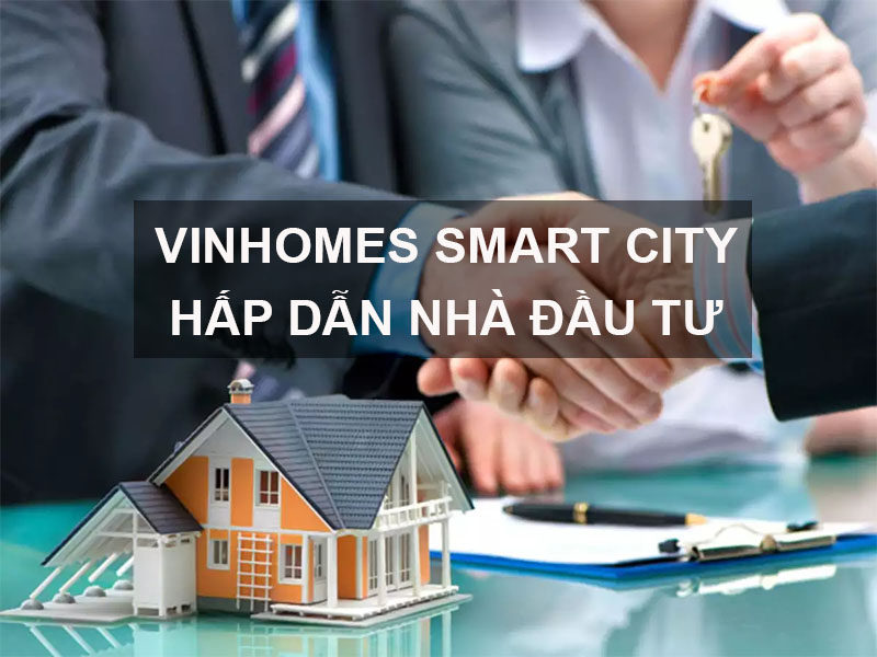 Vinhomes Smart City Hấp Dẫn Nhà Đầu Tư