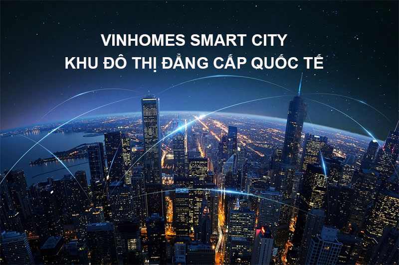 Vinhomes Smart City khu đô thị mang Đẳng Cấp Quốc Tế