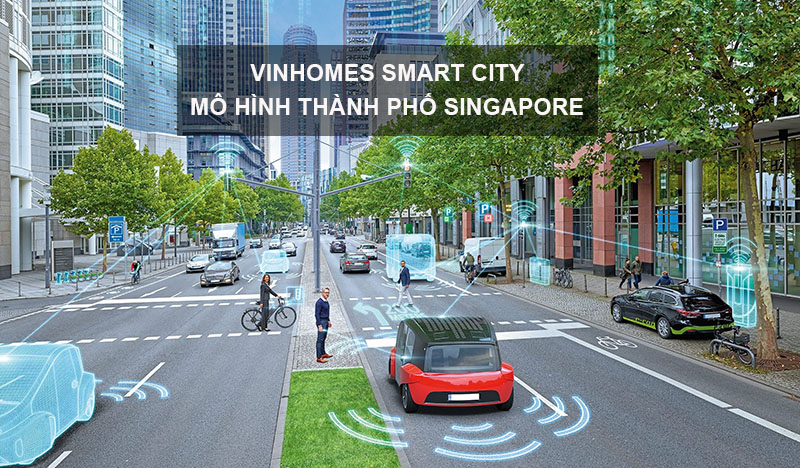 Vinhomes Smart City mô hình thành phố Singapore
