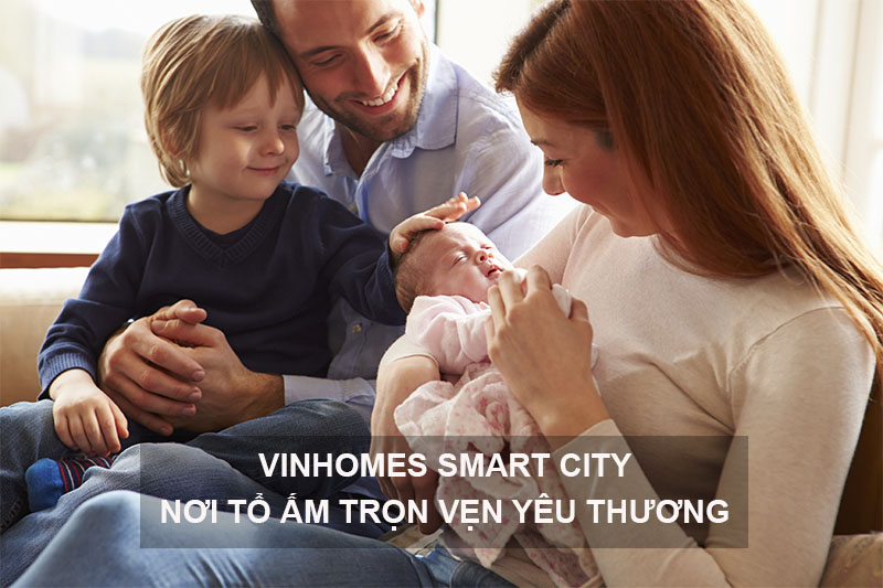 Vinhomes Smart City Tây Mỗ Nơi Tổ Âm Trọn Vẹn Yêu Thương