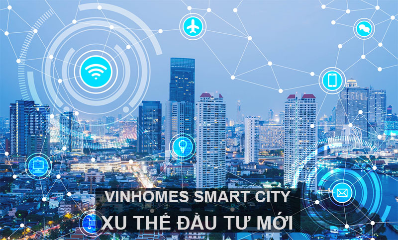 Vinhomes Smart City - Xu Thế Đầu Tư Mới